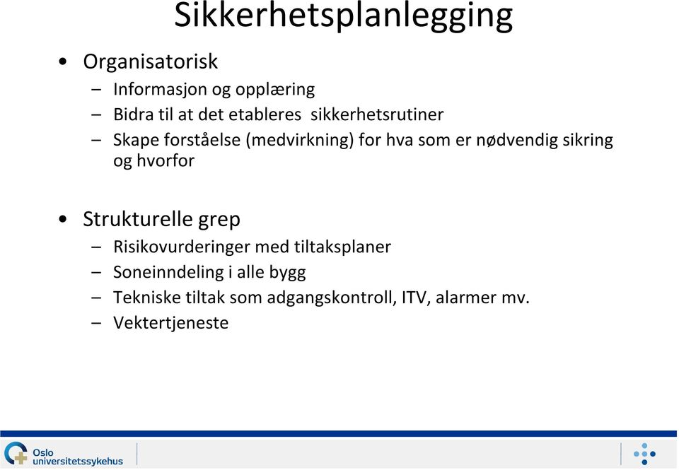 nødvendig sikring og hvorfor Strukturelle grep Risikovurderinger med tiltaksplaner