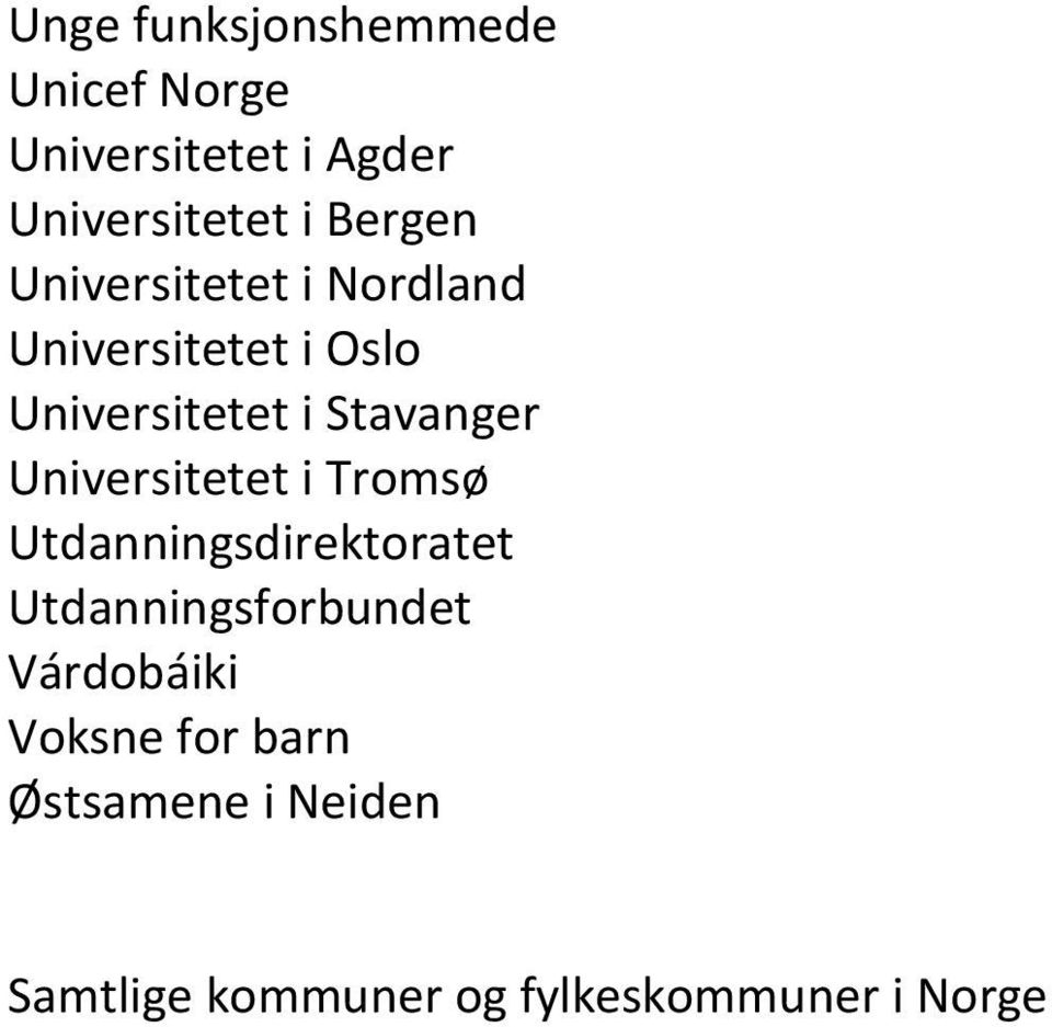 Stavanger Universitetet i Tromsø Utdanningsdirektoratet Utdanningsforbundet