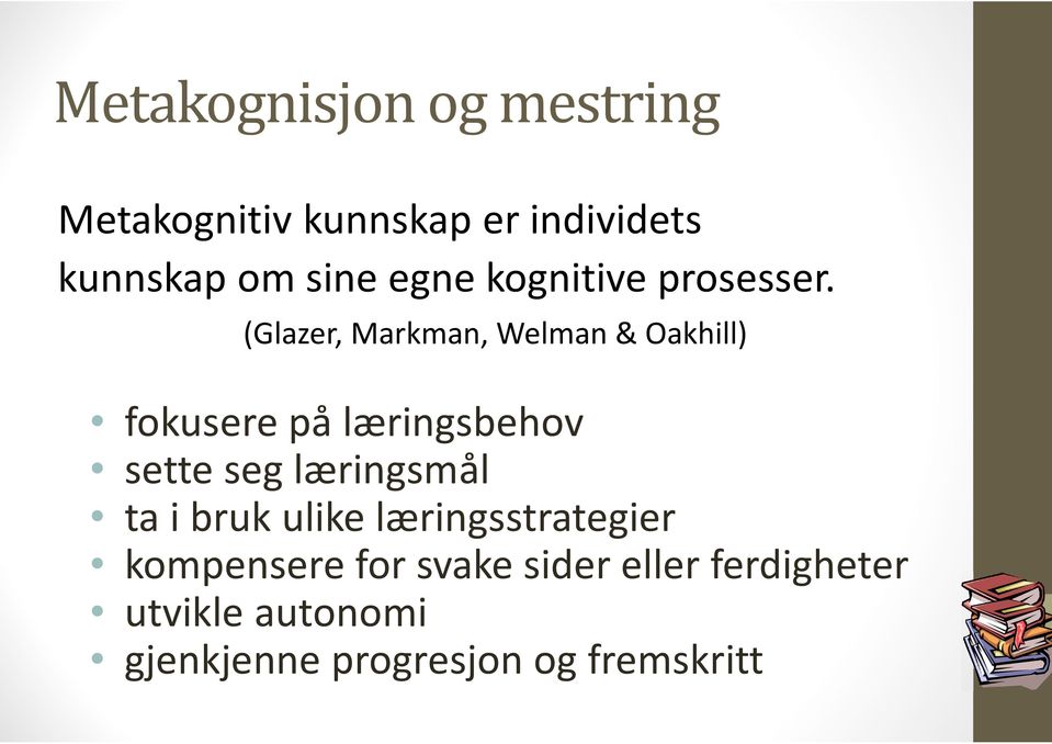 (Glazer, Markman, Welman& Oakhill) fokusere på læringsbehov sette seg