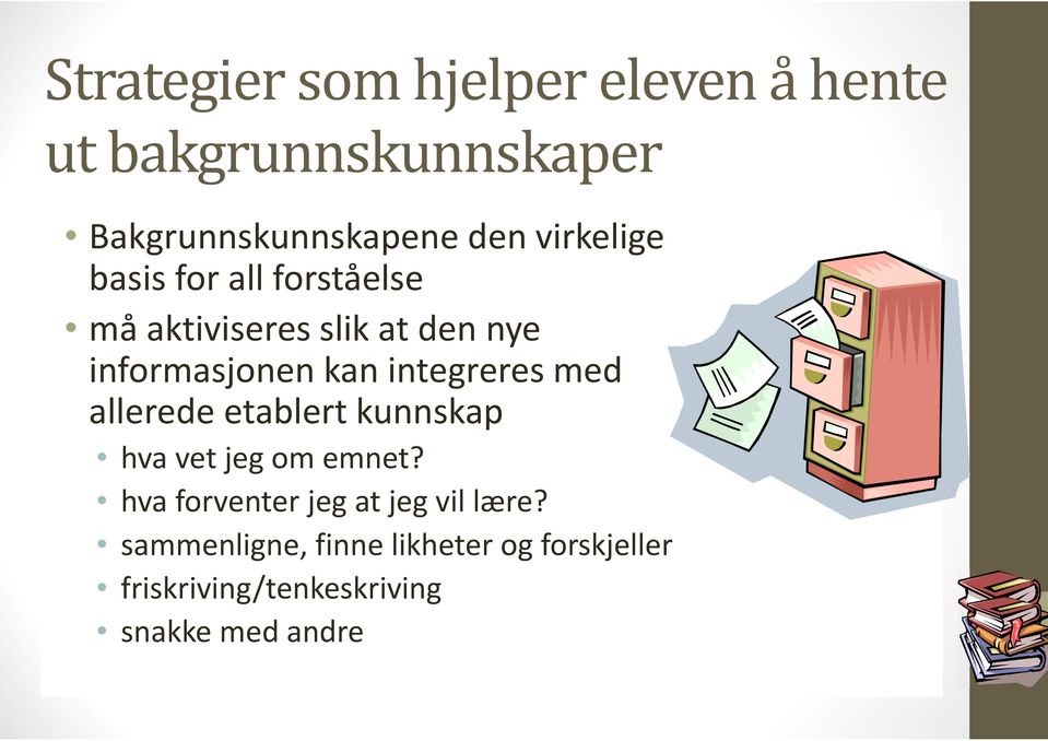 integreres med allerede etablert kunnskap hvavet jegomemnet?