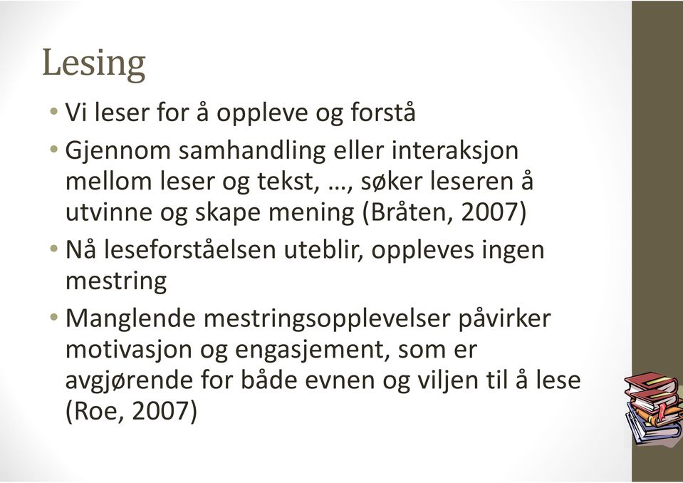 leseforståelsen uteblir, oppleves ingen mestring Manglende mestringsopplevelser