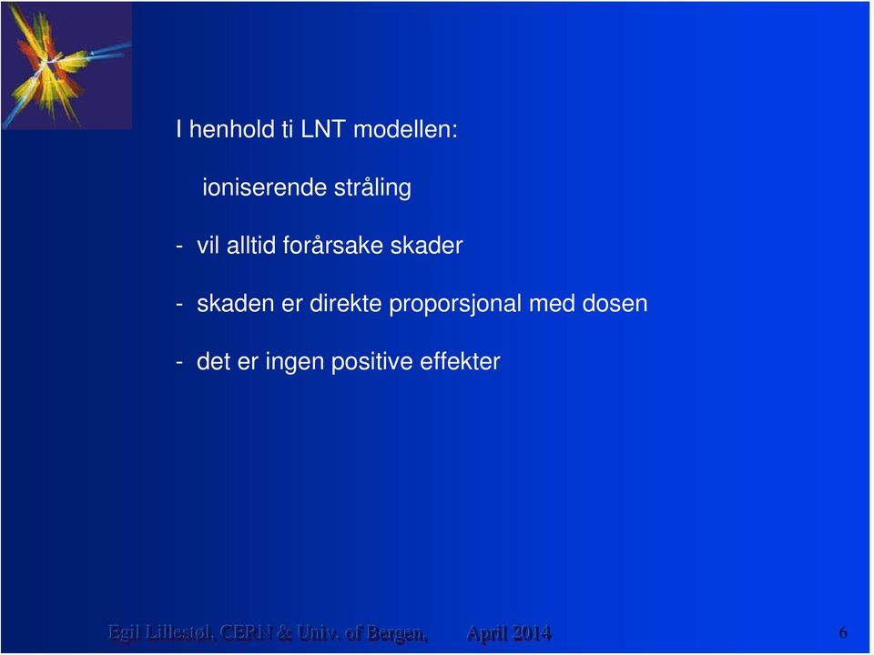 skaden er direkte proporsjonal med dosen