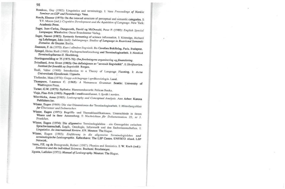 Sager, Juan Carlos, Dungworth, David og McDonald, Peler R (1980): English Special Languages. Wieshadeir Oscar Brandsietter Verlag. Sager, Nanmi (1982): Syntactic hmmmdm, of science information.