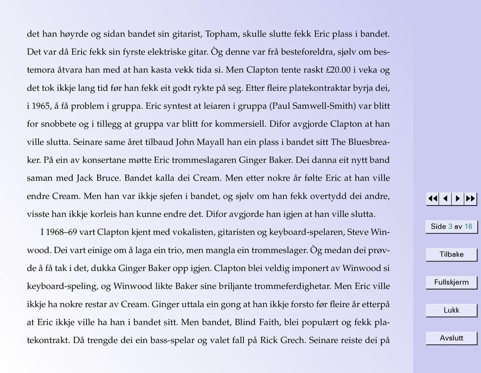 Etter fleire platekontraktar byrja dei, i 1965, å få problem i gruppa. Eric syntest at leiaren i gruppa (Paul Samwell-Smith) var blitt for snobbete og i tillegg at gruppa var blitt for kommersiell.