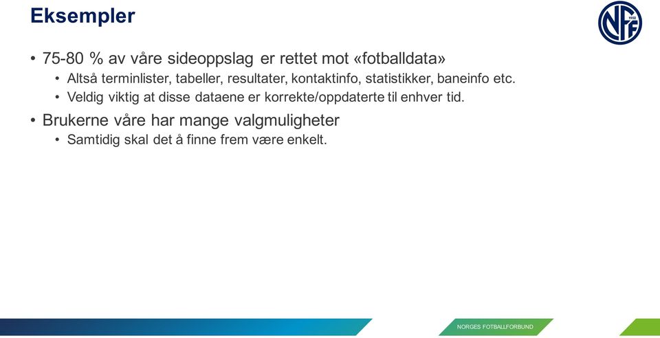 Veldig viktig at disse dataene er korrekte/oppdaterte til enhver tid.