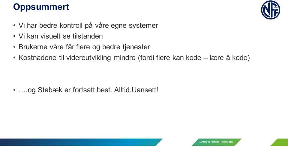 Kostnadene til videreutvikling mindre (fordi flere kan kode lære