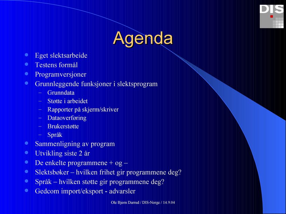 Brukerstøtte Språk Sammenligning av program Utvikling siste 2 år De enkelte programmene + og