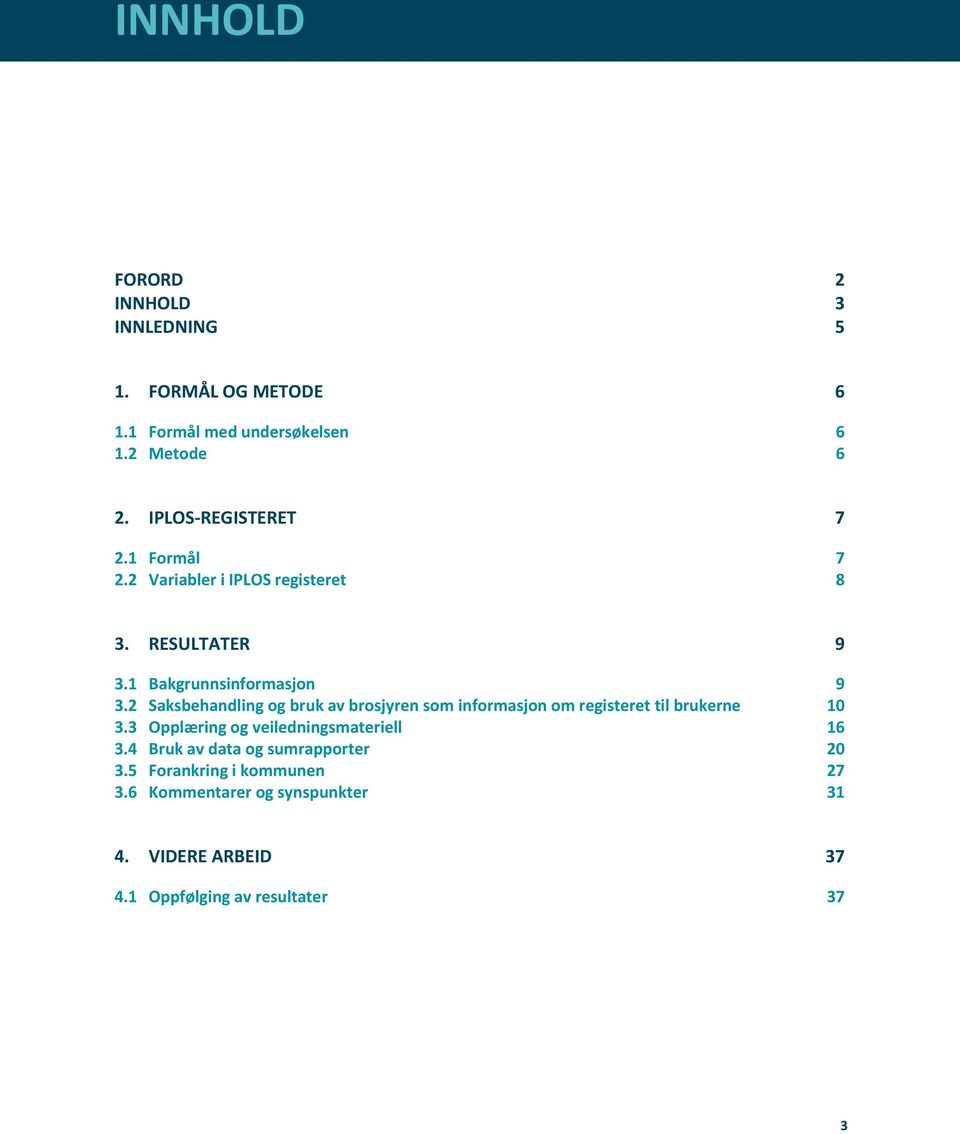 2 Saksbehandling g bruk av brsjyren sm infrmasjn m registeret til brukerne 10 3.3 Opplæring g veiledningsmateriell 16 3.