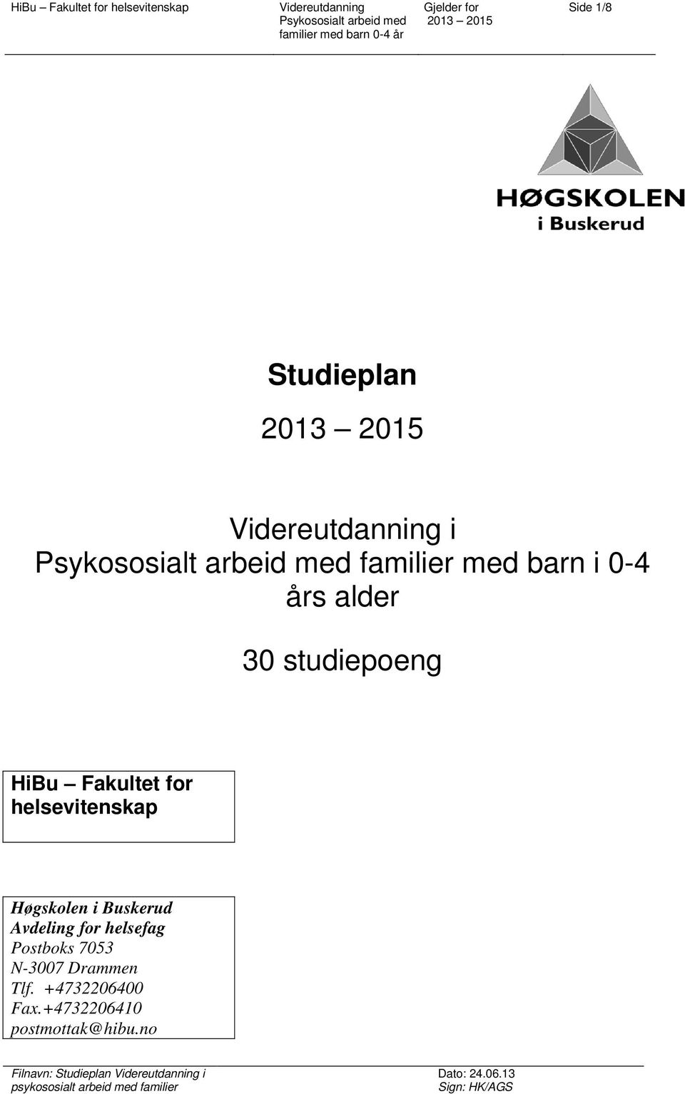 Høgskolen i Buskerud Avdeling for helsefag Postboks 7053