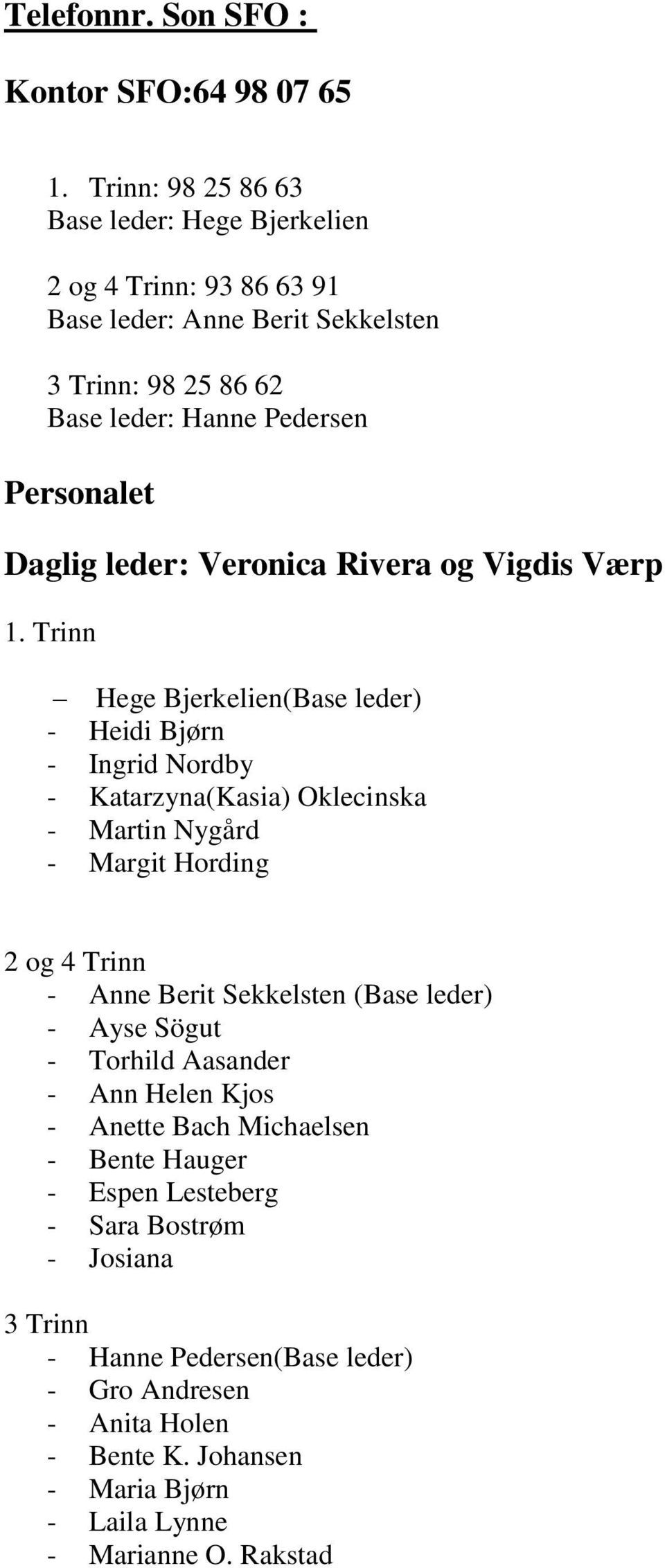 leder: Veronica Rivera og Vigdis Værp 1.