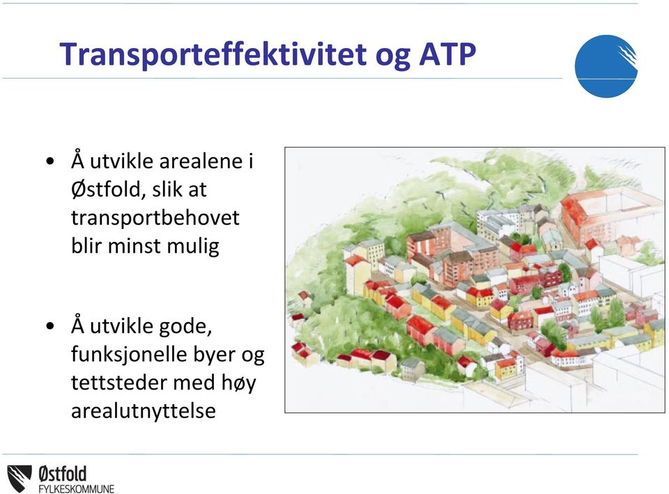 transportbehovet blir minst mulig Å