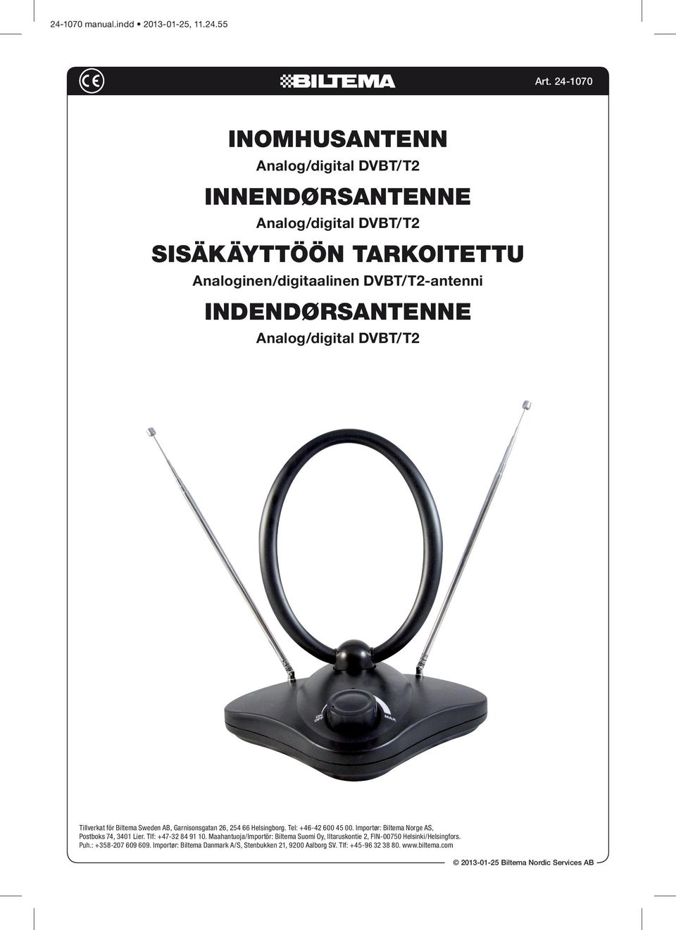 Indendørsantenne Analog/digital DVBT/T2 Tillverkat för Biltema Sweden AB, Garnisonsgatan 26, 254 66 Helsingborg. Tel: +46-42 600 45 00.