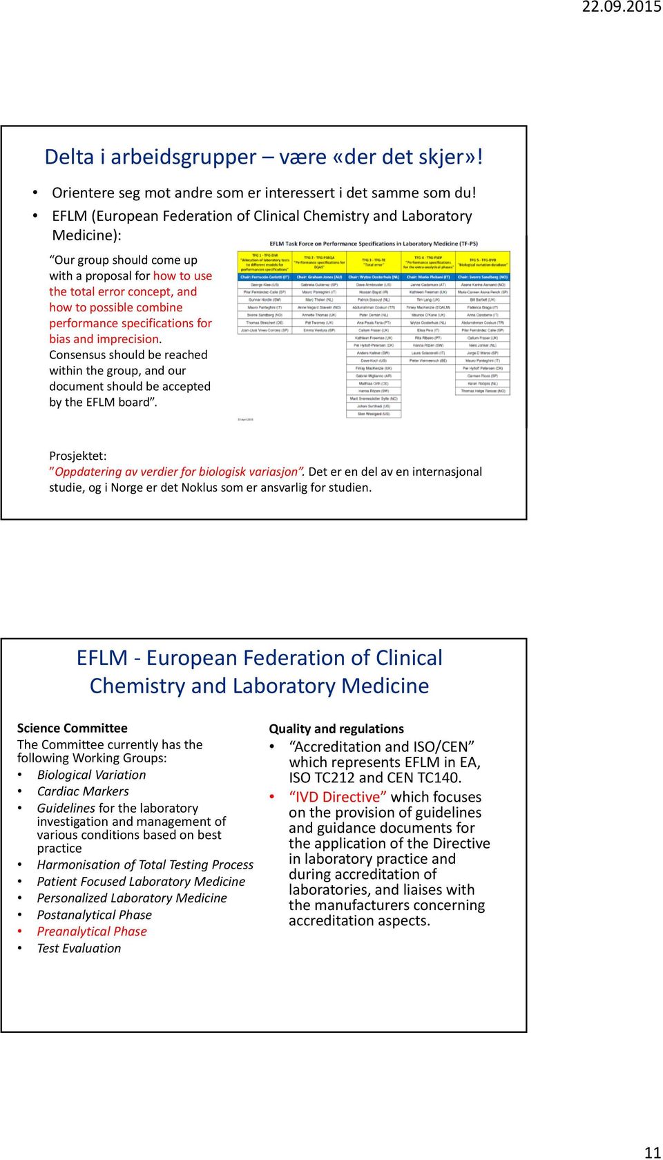 specifications for bias and imprecision. Consensus should be reached within the group, and our document should be accepted by the EFLM board.