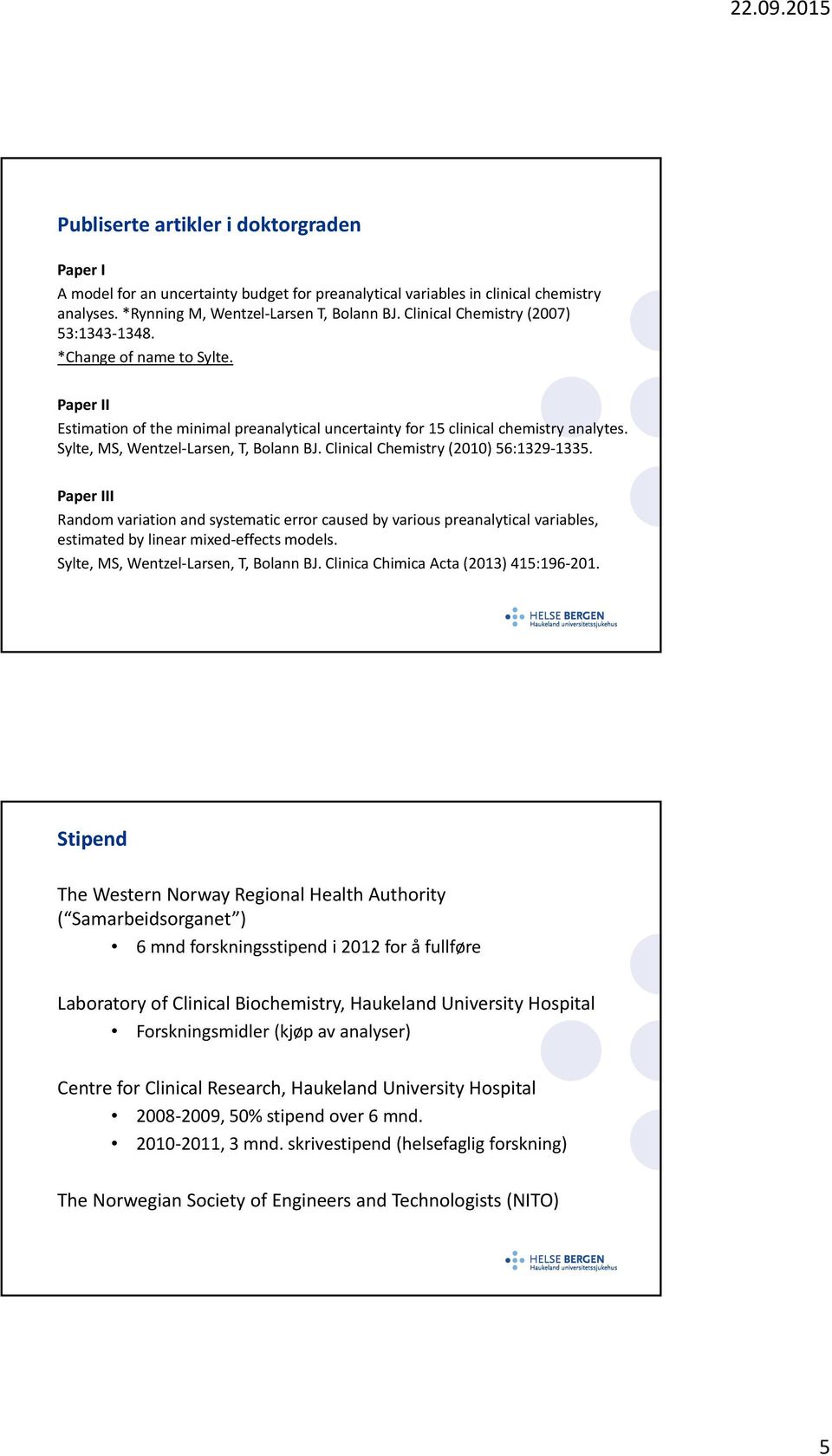 Sylte, MS, Wentzel Larsen, T, Bolann BJ. Clinical Chemistry (2010) 56:1329 1335.