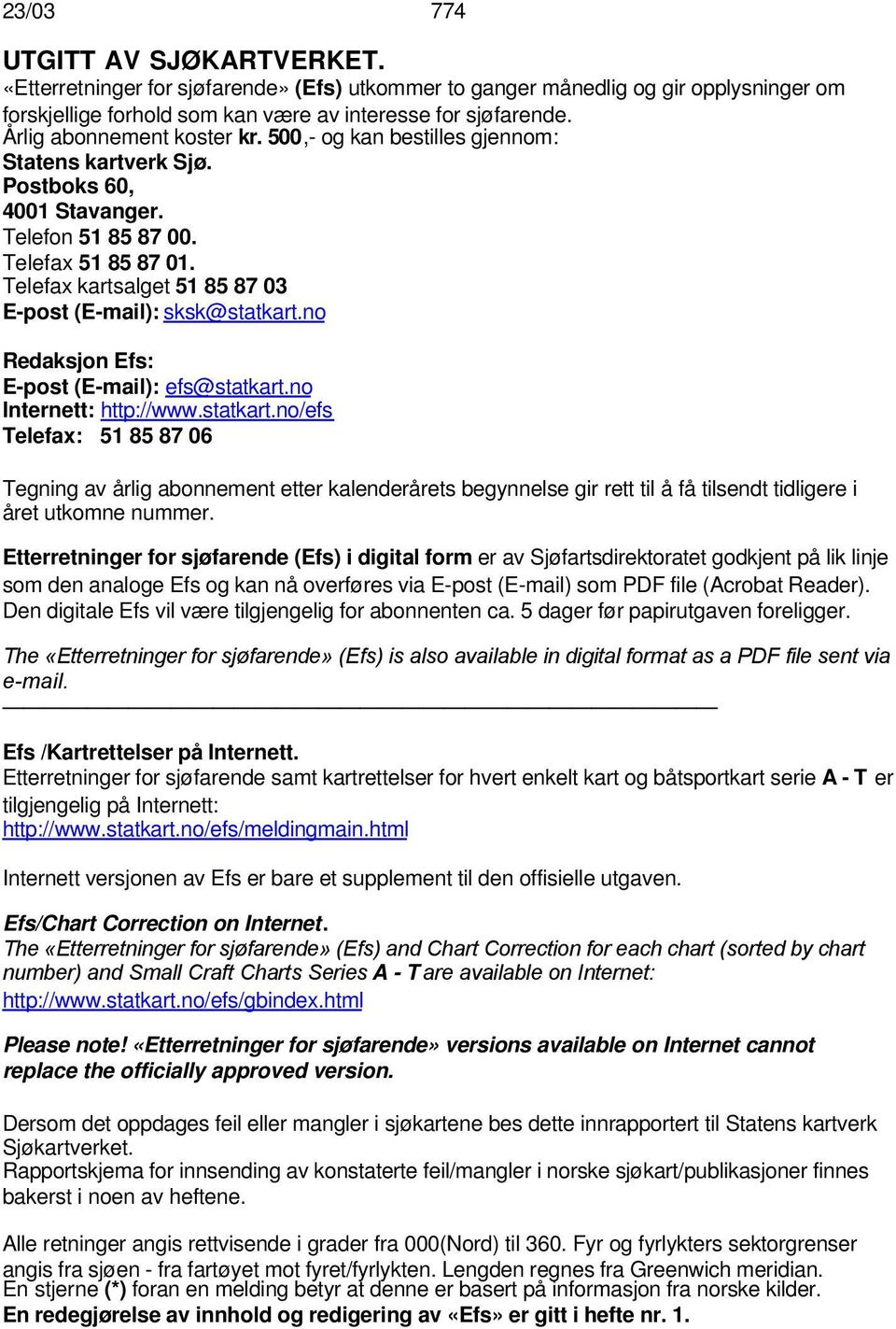 Telefax kartsalget 51 85 87 03 E-post (E-mail): sksk@statkart.