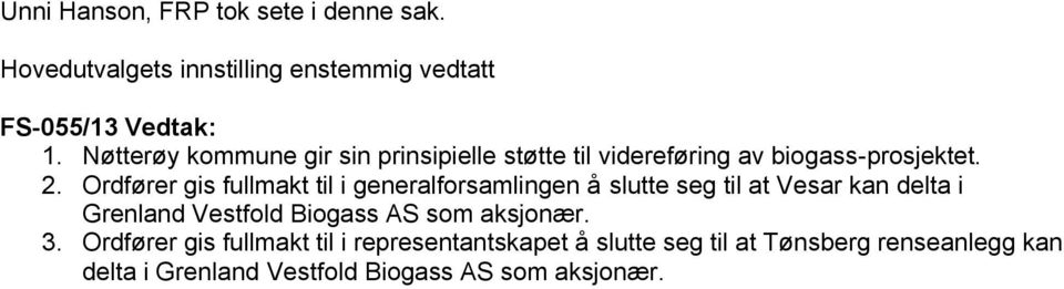Ordfører gis fullmakt til i generalforsamlingen å slutte seg til at Vesar kan delta i Grenland Vestfold Biogass AS