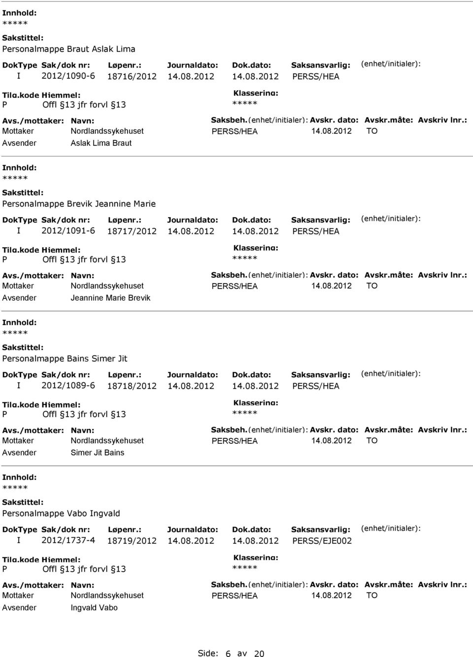 Brevik nnhold: ersonalmappe Bains Simer Jit 2012/1089-6 18718/2012 ERSS/HEA ERSS/HEA TO Avsender Simer Jit