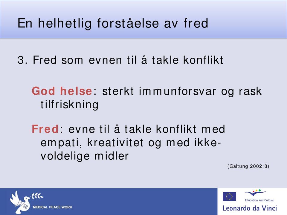 immunforsvar og rask tilfriskning Fred: evne til å