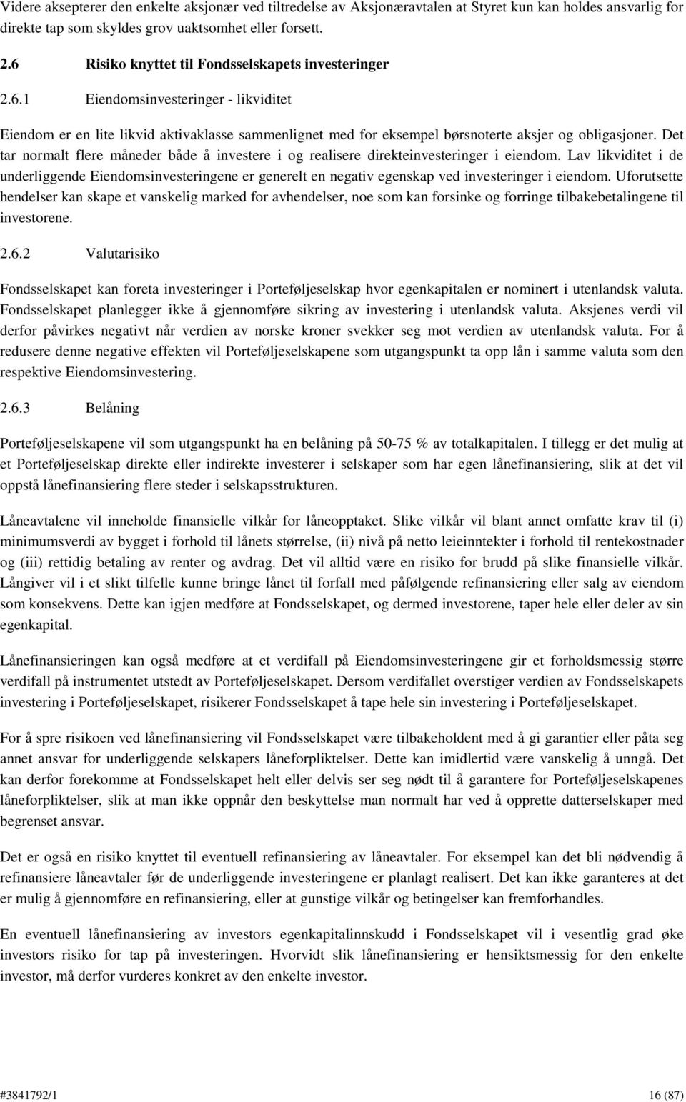 Det tar normalt flere måneder både å investere i og realisere direkteinvesteringer i eiendom.