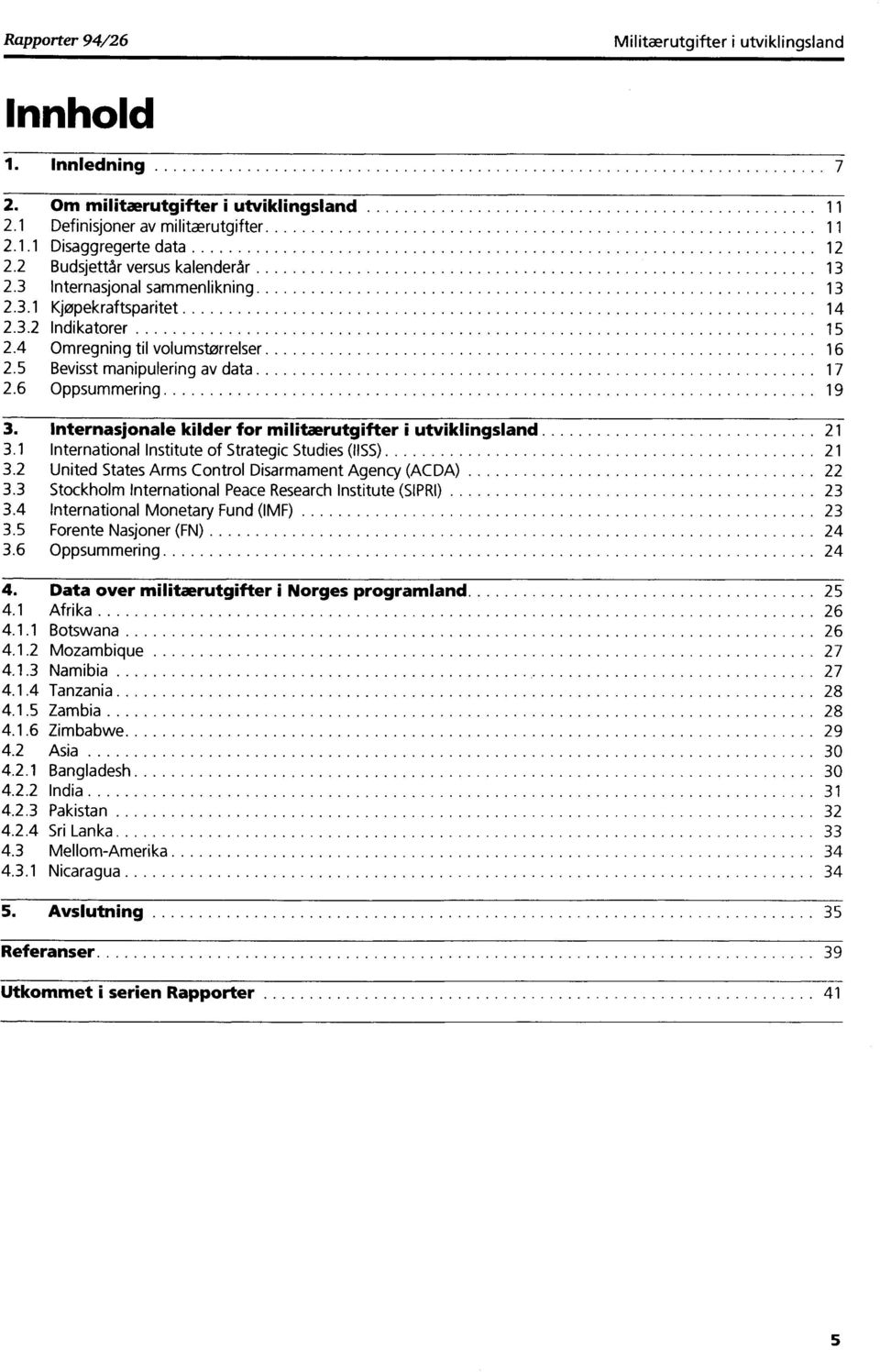 6 Oppsummering 19 3. Internasjonale kilder for militærutgifter i utviklingsland 21 3.1 International Institute of Strategic Studies (IISS) 21 3.