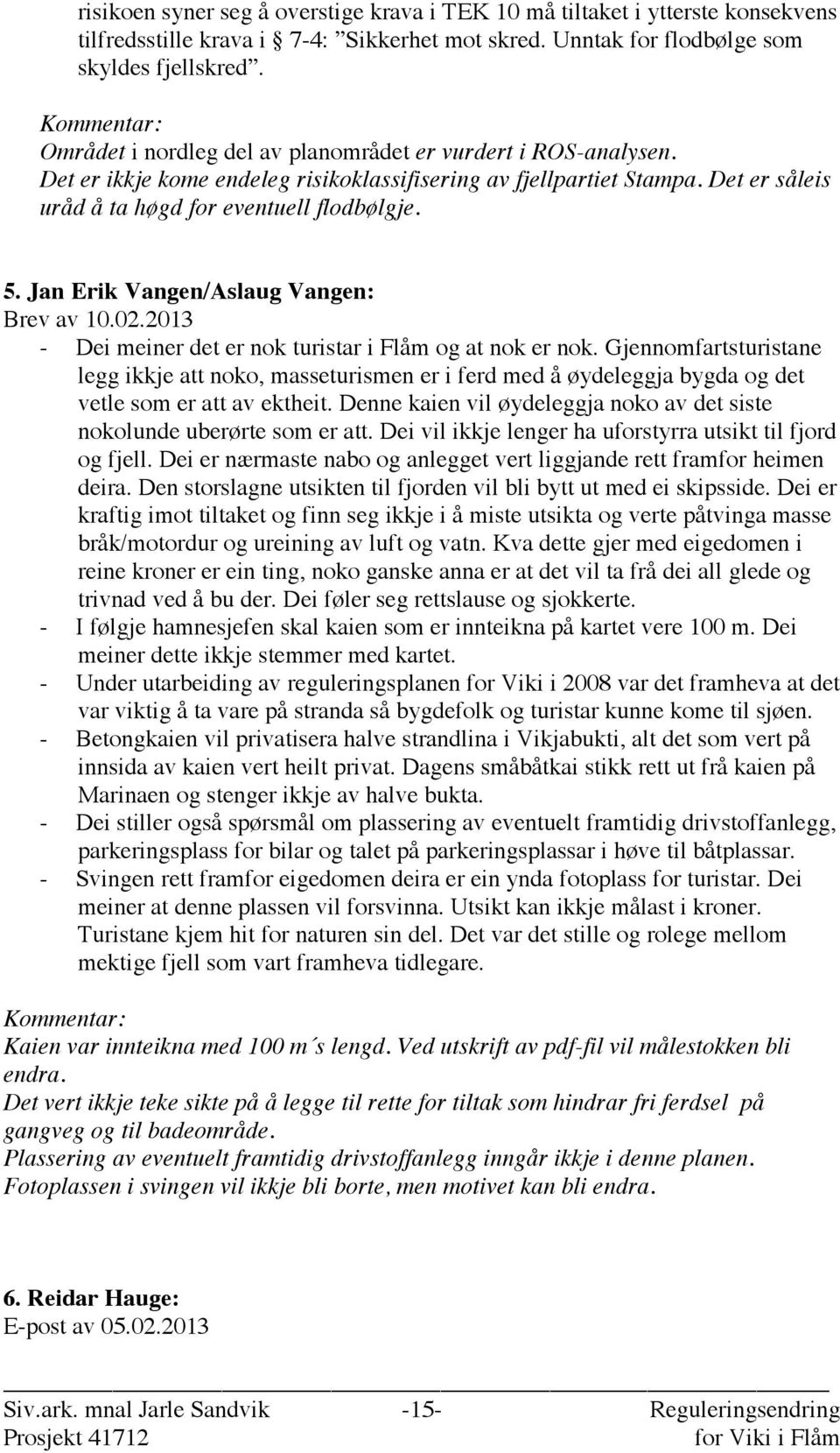 Jan Erik Vangen/Aslaug Vangen: Brev av 10.02.2013 - Dei meiner det er nok turistar i Flåm og at nok er nok.