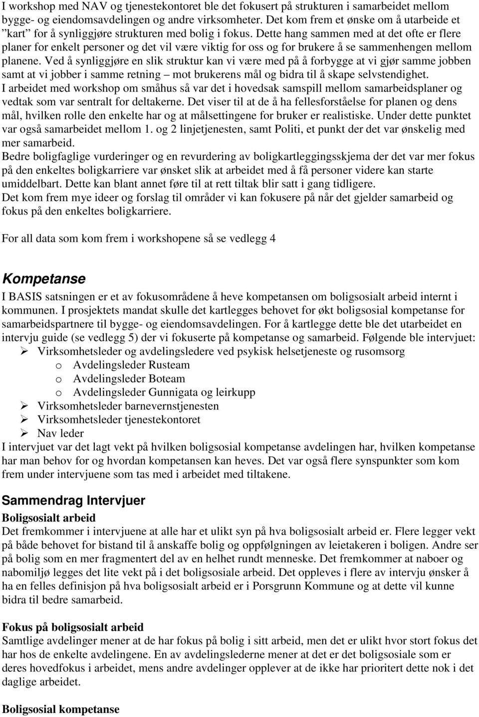 Dette hang sammen med at det ofte er flere planer for enkelt personer og det vil være viktig for oss og for brukere å se sammenhengen mellom planene.