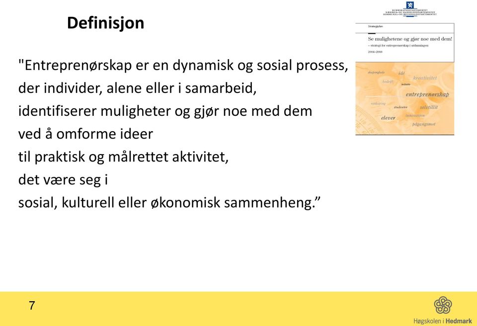 gjør noe med dem ved å omforme ideer til praktisk og målrettet