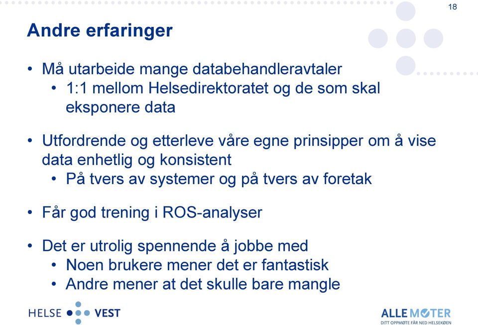 konsistent På tvers av systemer og på tvers av foretak Får god trening i ROS-analyser Det er