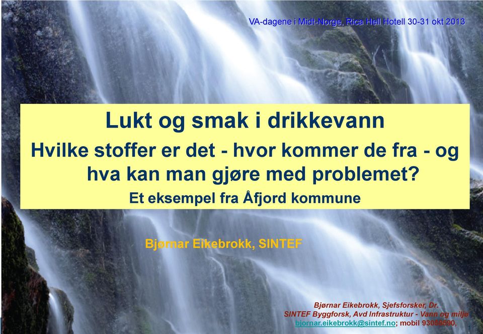 Et eksempel fra Åfjord kommune Bjørnar Eikebrokk, SINTEF Bjørnar Eikebrokk, Sjefsforsker, Dr.