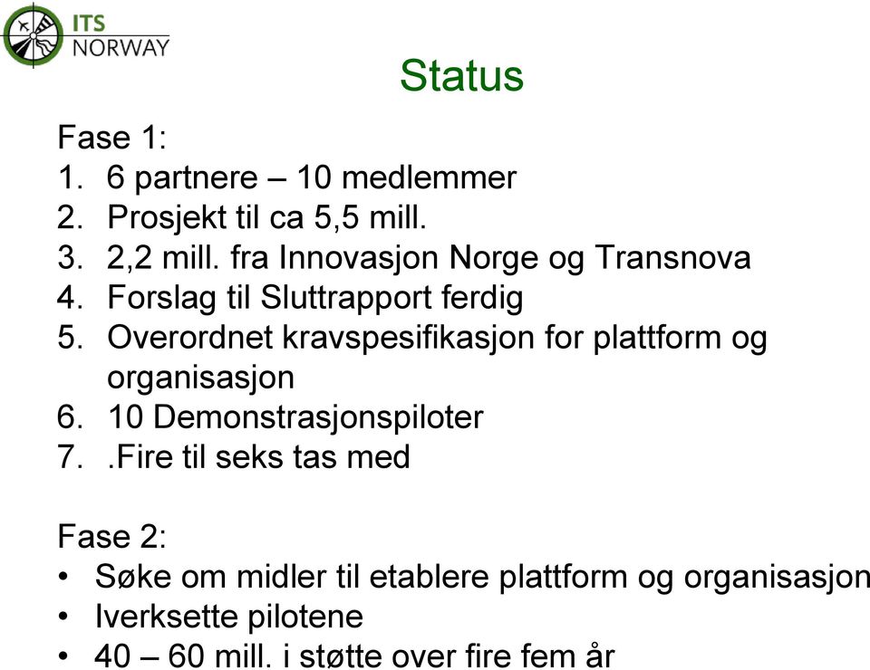 Overordnet kravspesifikasjon for plattform og organisasjon 6. 10 Demonstrasjonspiloter 7.