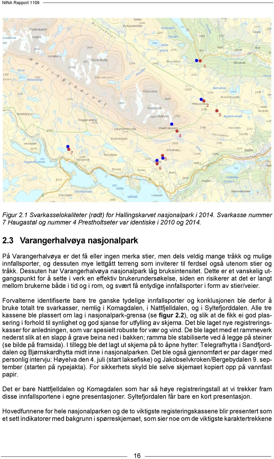 14. Svarkasse nummer 7 Haugastøl og nummer 4 Prestholtseter var identiske i 20