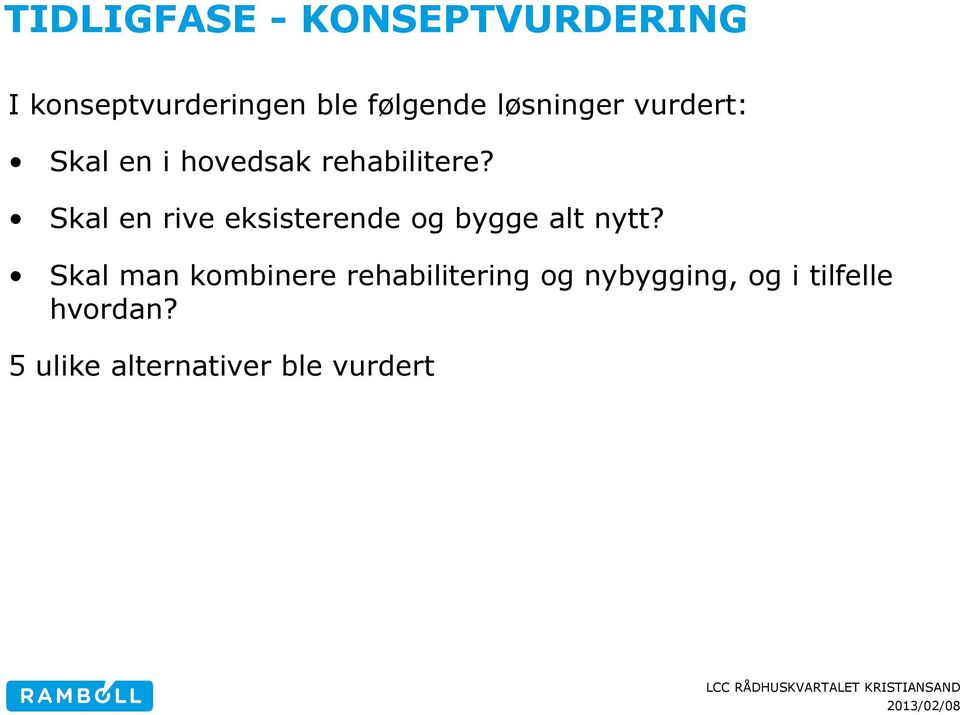 Skal en rive eksisterende og bygge alt nytt?