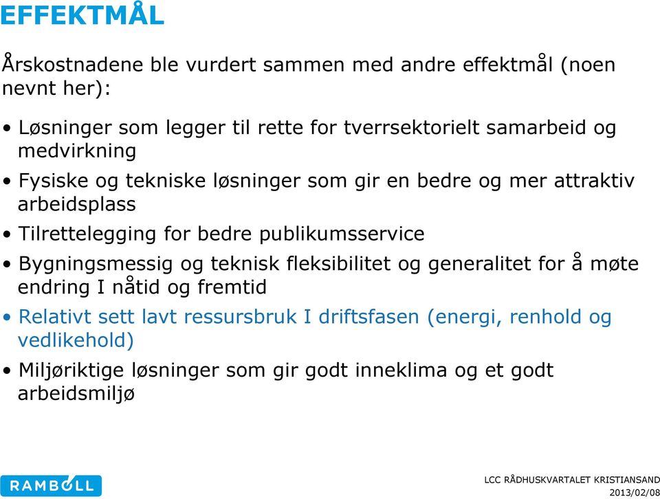 Tilrettelegging for bedre publikumsservice Bygningsmessig og teknisk fleksibilitet og generalitet for å møte endring I nåtid og