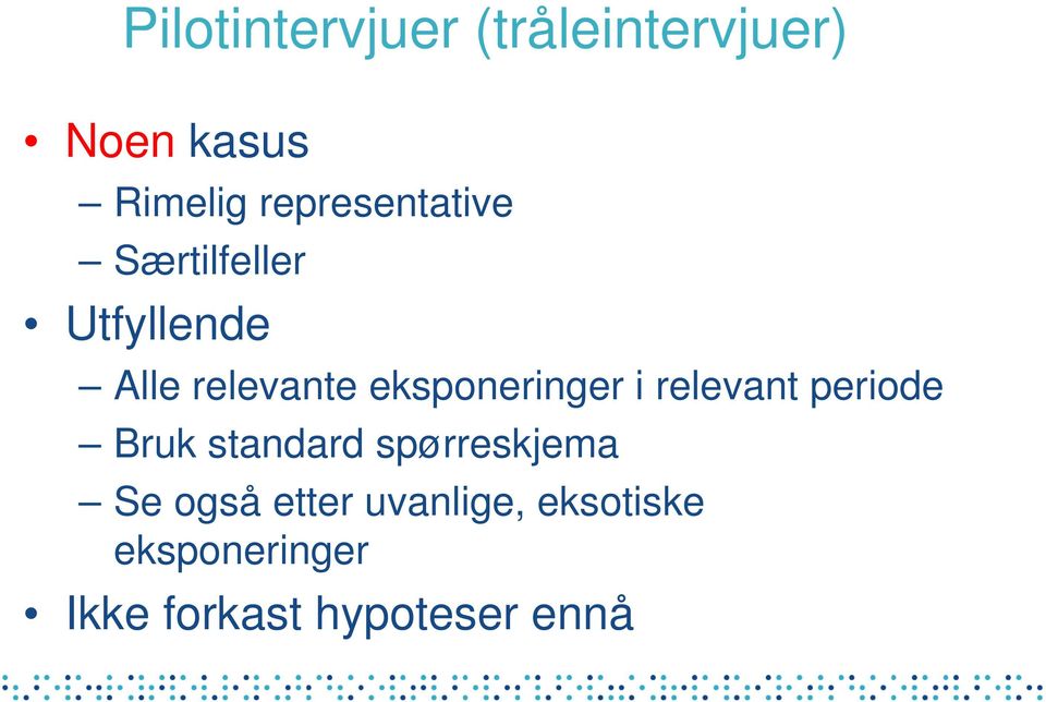 eksponeringer i relevant periode Bruk standard spørreskjema