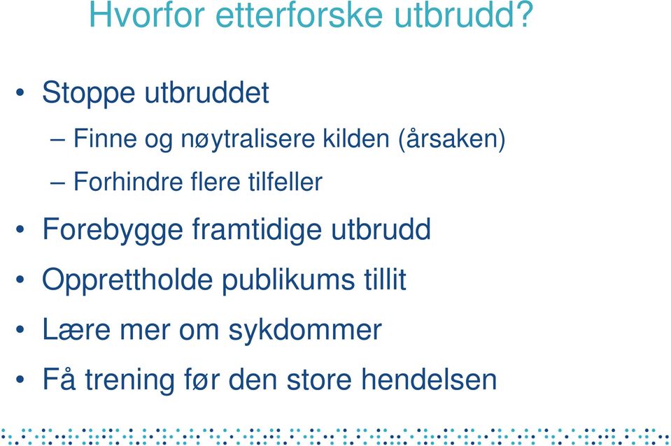 Forhindre flere tilfeller Forebygge framtidige utbrudd