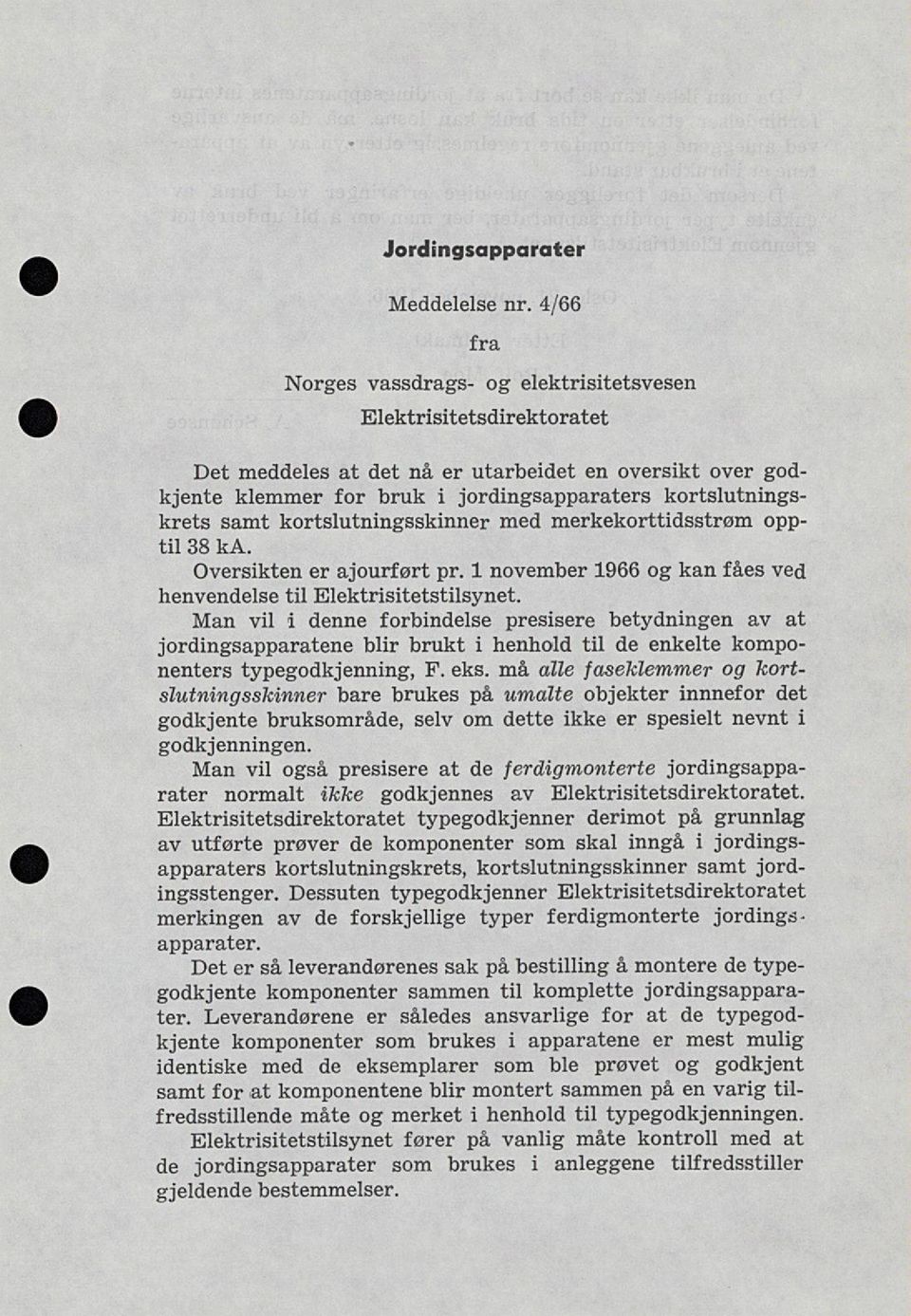 samt kortslutningsskinner med merkekorttidsstrøm opp til 38 ka. Oversikten er ajourført pr. 1 november 1966 og kan fåes ved henvendelse til Elektrisitetstilsynet.