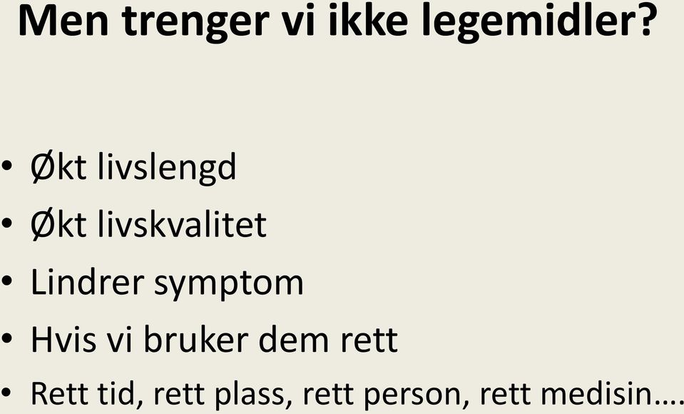 Lindrer symptom Hvis vi bruker dem