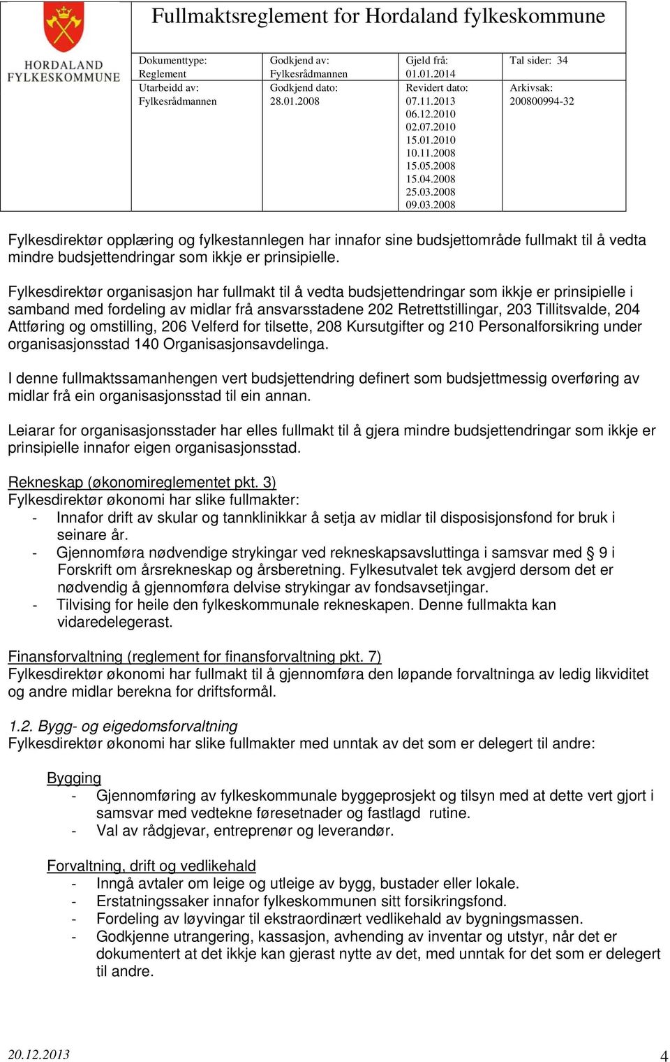 Attføring og omstilling, 206 Velferd for tilsette, 208 Kursutgifter og 210 Personalforsikring under organisasjonsstad 140 Organisasjonsavdelinga.