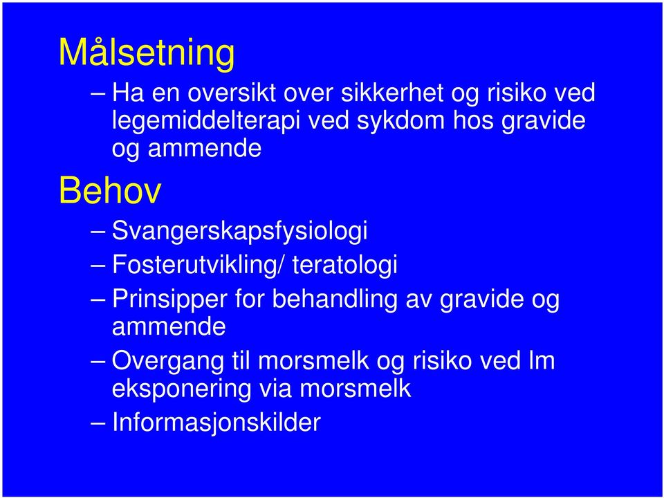 Fosterutvikling/ teratologi Prinsipper for behandling av gravide og