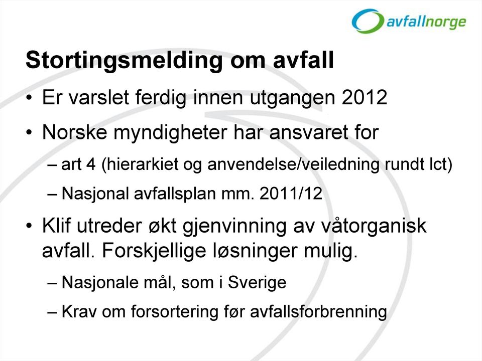 avfallsplan mm. 2011/12 Klif utreder økt gjenvinning av våtorganisk avfall.