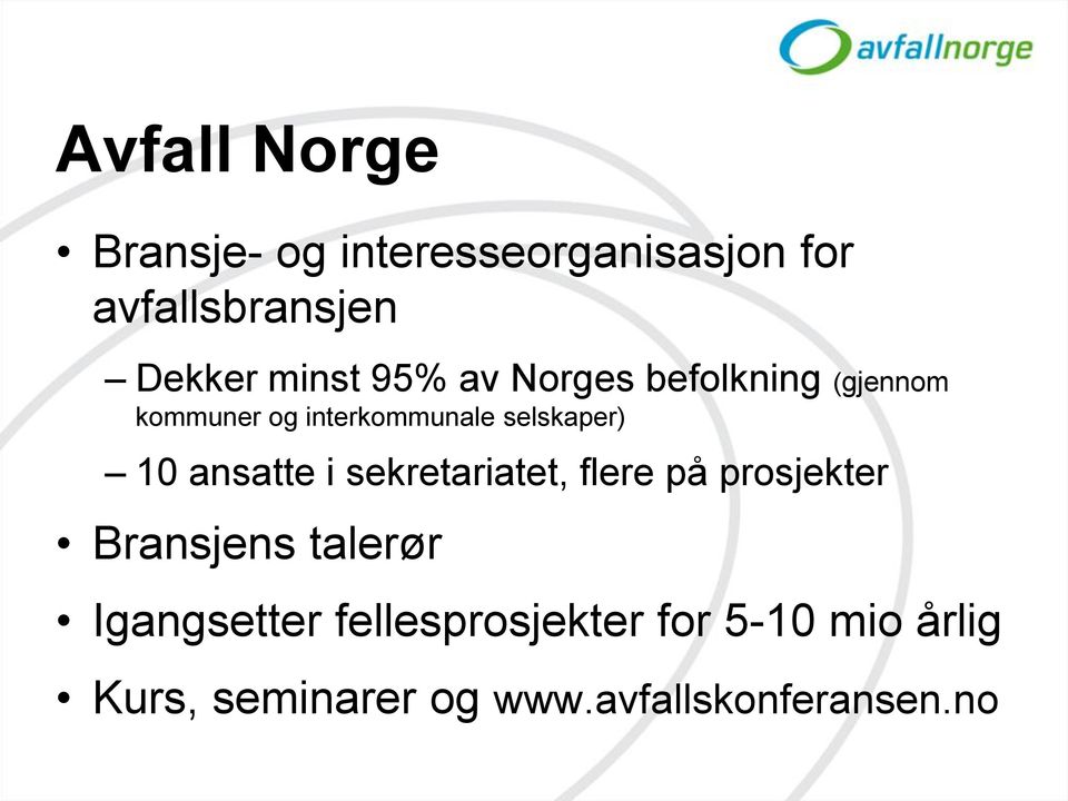 10 ansatte i sekretariatet, flere på prosjekter Bransjens talerør Igangsetter