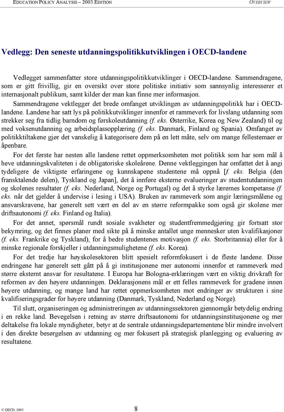 Sammendragene vektlegger det brede omfanget utviklingen av utdanningspolitikk har i OECDlandene.