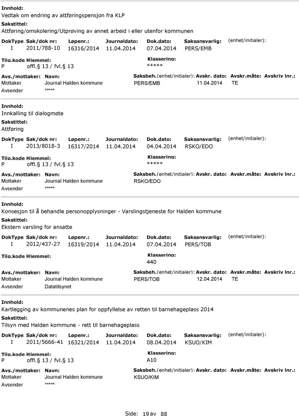 /mottaker: Navn: Saksbeh. Avskr. dato: Avskr.måte: Avskriv lnr.: PRS/TOB 12.04.