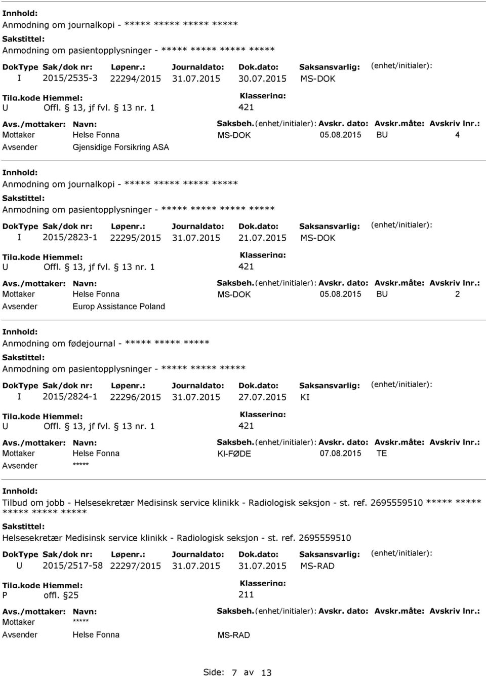 2015 B 2 Europ Assistance oland Anmodning om fødejournal - Anmodning om pasientopplysninger - 2015/2824-1 22296/2015 27.07.2015 K K-FØDE 07.08.