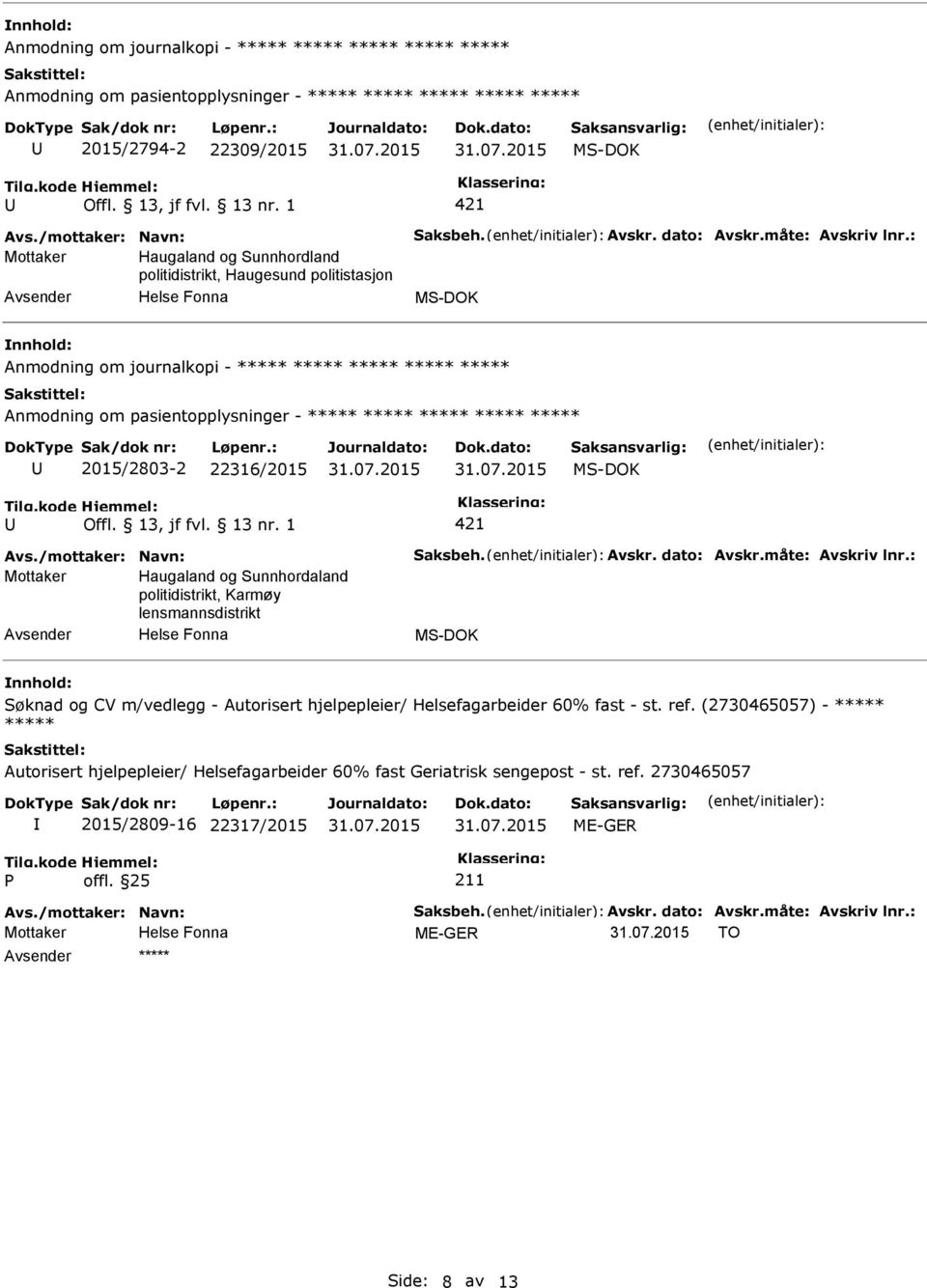 2015/2803-2 22316/2015 Mottaker Haugaland og Sunnhordaland politidistrikt, Karmøy lensmannsdistrikt Søknad og CV