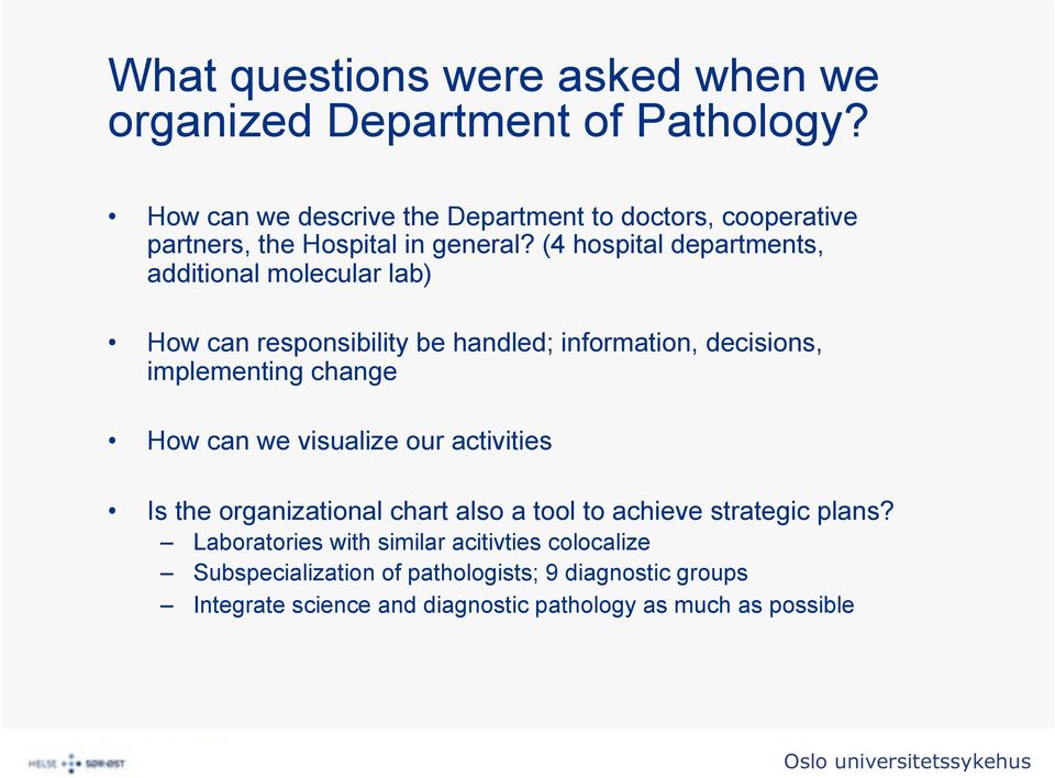 (4 hospital departments, additional molecular lab) How can responsibility be handled; information, decisions, implementing change How can we