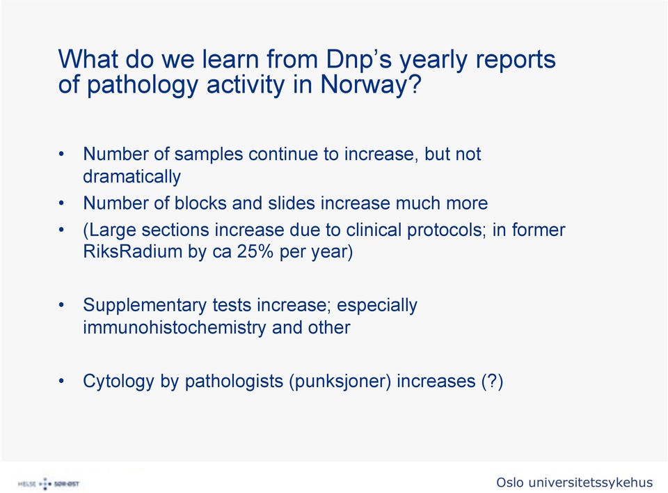 much more (Large sections increase due to clinical protocols; in former RiksRadium by ca 25% per