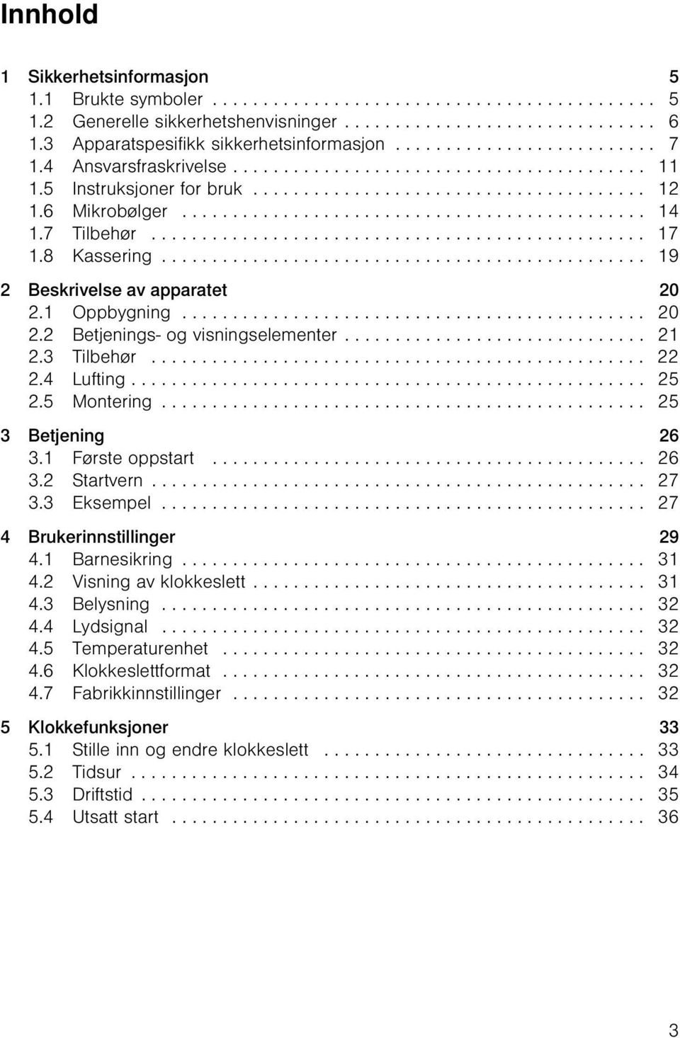 6 Mikrobølger.............................................. 14 1.7 Tilbehør................................................. 17 1.8 Kassering................................................ 19 2 Beskrivelse av apparatet 20 2.