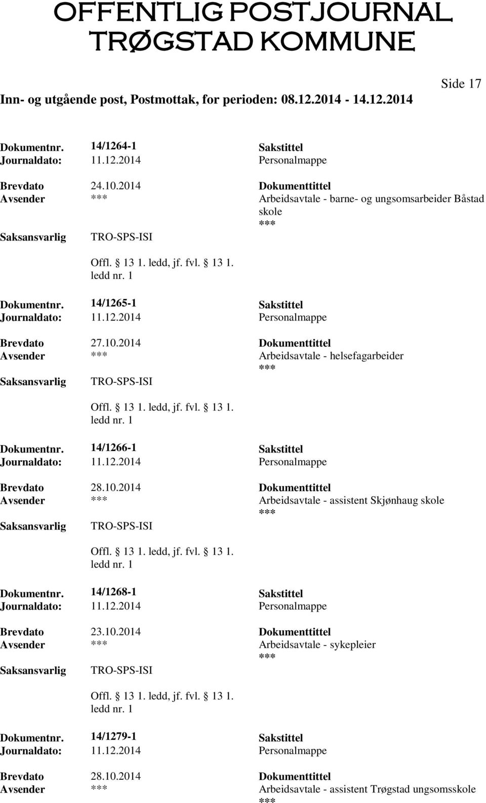 2014 Dokumenttittel Avsender Arbeidsavtale - helsefagarbeider TRO-SPS-ISI Dokumentnr. 14/1266-1 Sakstittel Brevdato 28.10.