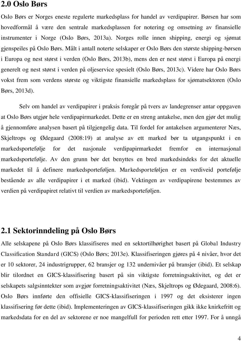 Norges rolle innen shipping, energi og sjømat gjenspeiles på Oslo Børs.